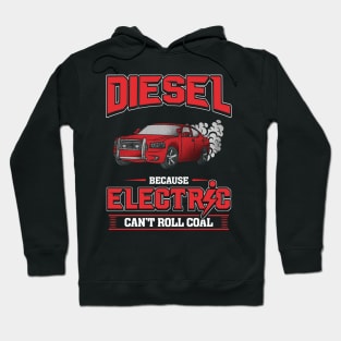 Diesel electric can't roll coal Hoodie